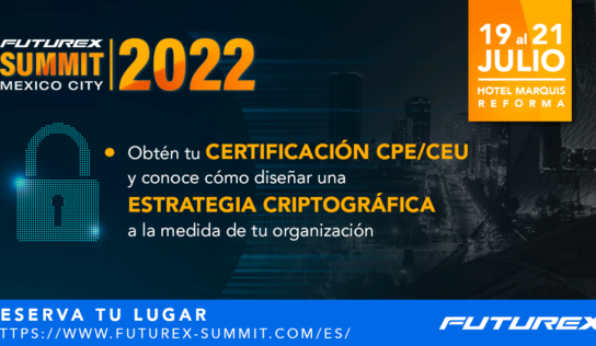 Futurex anuncia el Futurex Summit 2022, de manera presencial y por primera vez en la Ciudad de México