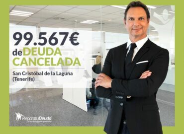 Repara tu Deuda Abogados cancela 99.567 € en San Cristóbal de la Laguna con la Ley de Segunda Oportunidad