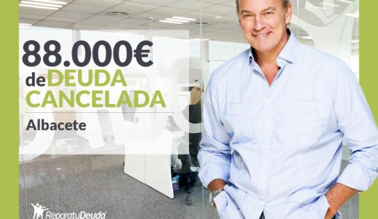 Repara tu Deuda Abogados cancela 88.000€ en Albacete (Castilla-La Mancha) con la Ley de Segunda Oportunidad
