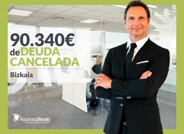 Repara tu Deuda Abogados cancela 90.340€ en Bizkaia (País Vasco) con la Ley de la Segunda Oportunidad