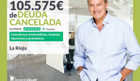 Repara tu Deuda Abogados cancela 105.575€ en La Rioja con la Ley de Segunda Oportunidad