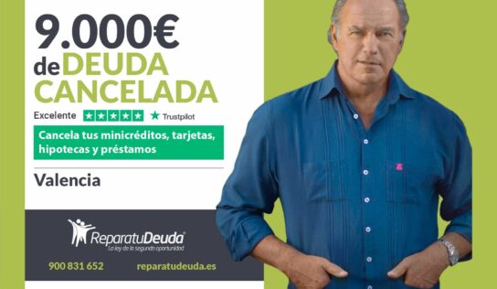 Repara tu Deuda Abogados cancela 9.000€ en Valencia con la Ley de Segunda Oportunidad
