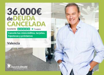 Repara tu Deuda Abogados cancela 36.000€ en Valencia con la Ley de Segunda Oportunidad