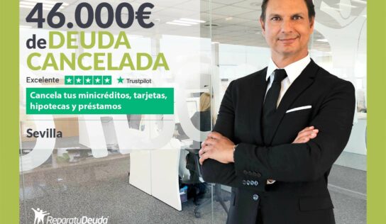 Repara tu Deuda Abogados cancela 46.000€ en Sevilla (Andalucía) con la Ley de Segunda Oportunidad