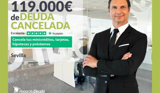 Repara tu Deuda Abogados cancela 119.000€ en Sevilla (Andalucía) con la Ley de Segunda Oportunidad