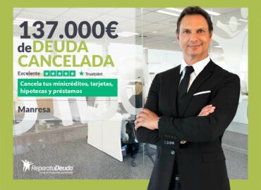 Repara tu Deuda Abogados cancela 137.000€ en Manresa (Barcelona) con la Ley de Segunda Oportunidad
