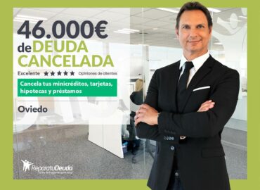 Repara tu Deuda Abogados cancela 46.000€ en Oviedo (Asturias) con la Ley de Segunda Oportunidad