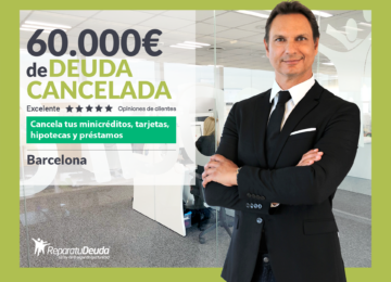 Repara tu Deuda Abogados cancela 60.000€ en Barcelona (Catalunya) con la Ley de Segunda Oportunidad
