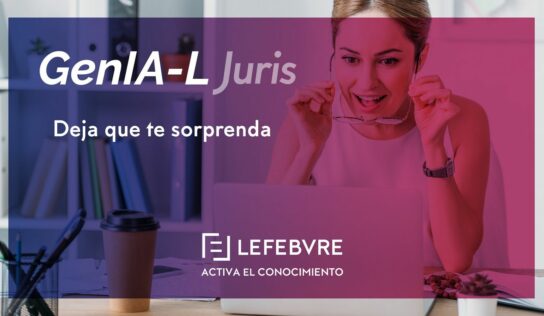 GenIA-L Juris, la herramienta de Lefebvre que inspira y enriquece la estrategia legal