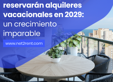 net2rent: Mil millones de personas reservarán alquileres vacacionales en 2029, un crecimiento imparable