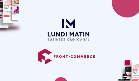 El Grupo LUNDI MATIN dinamiza su oferta ecommerce y afirma su liderazgo con la adquisición de Front-Commerce