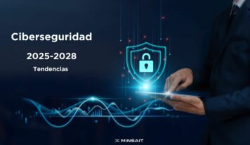 Minsait: Tendencias en ciberseguridad para 2025 y más allá, adaptarse a un entorno en cambio constante