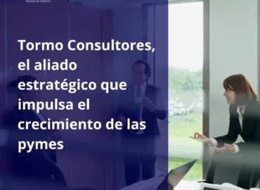 Tormo Consultores, el aliado estratégico que impulsa el crecimiento de las pymes