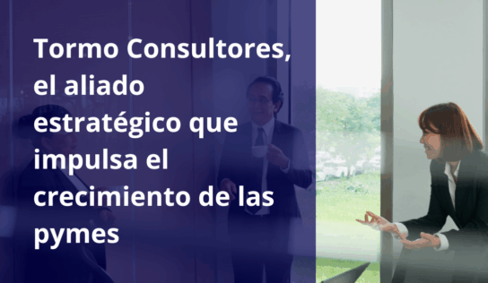 Tormo Consultores, el aliado estratégico que impulsa el crecimiento de las pymes