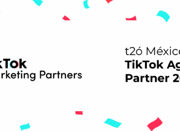 t2ó México es ahora un TikTok Agency Partner