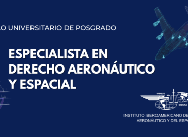 El Instituto Iberoamericano de Derecho Aeronáutico y del Espacio lanza la VII Edición del Posgrado en Derecho Aeronáutico y Espacial