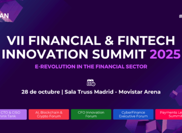 IA, Banca Humana y Ciberseguridad: la revolución financiera que se dará cita en la VII Edición del Financial & Fintech Innovation Summit el 28 de octubre