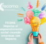 FECOMA impulsa el emprendimiento social en la Comunidad de Madrid creando empresas con impacto